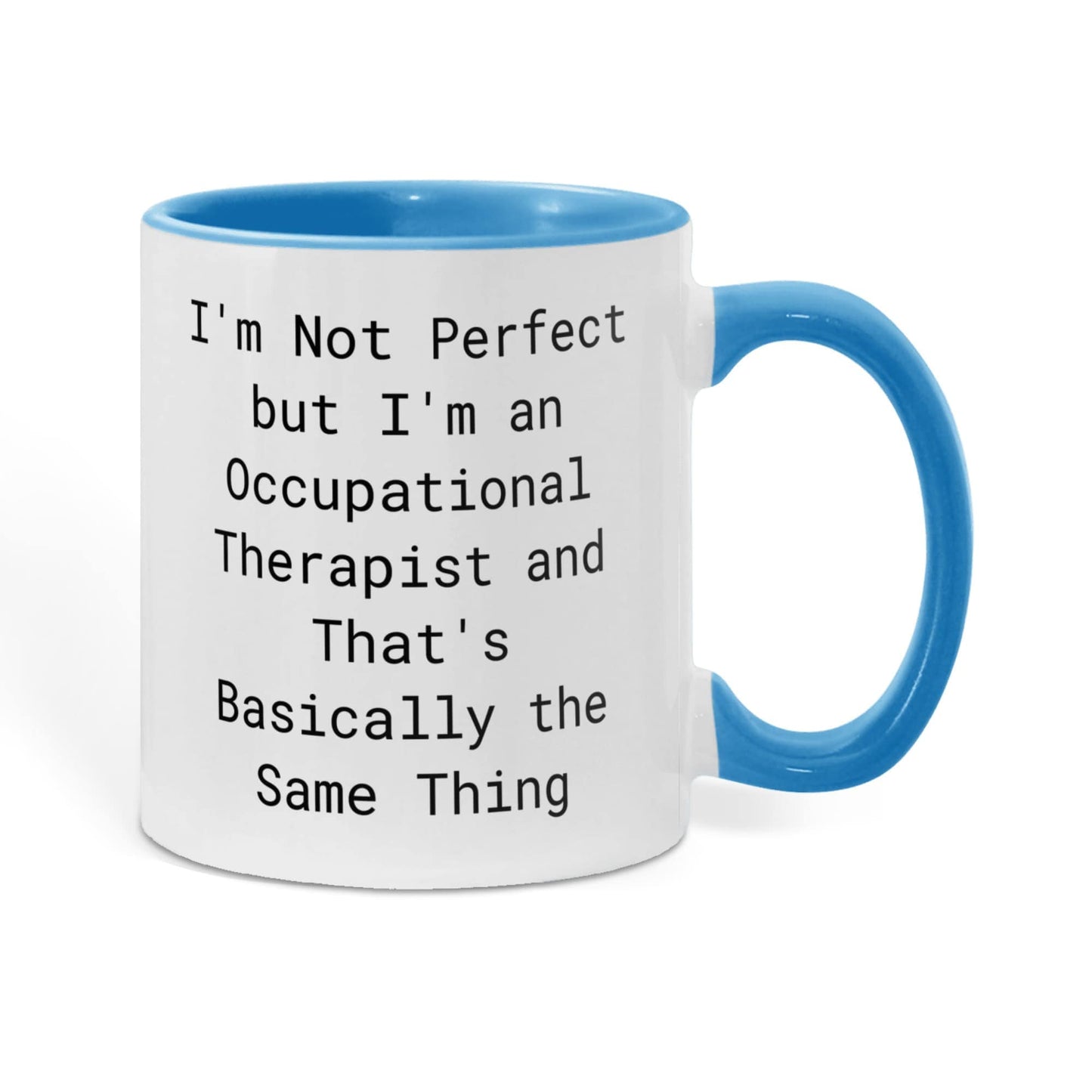 Occupational Therapist Funny Two Tone Coffee Mug – “I'm Not Perfect But I'm an Occupational Therapist” – OT Appreciation Gift Mug