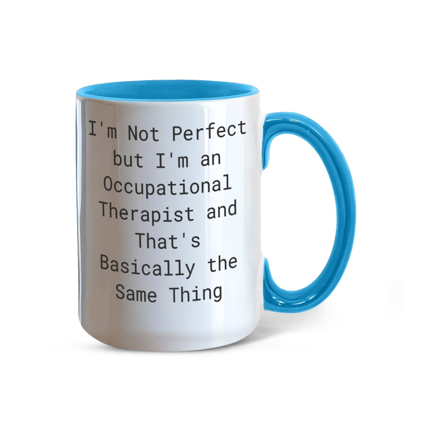 Occupational Therapist Funny Two Tone Coffee Mug – “I'm Not Perfect But I'm an Occupational Therapist” – OT Appreciation Gift Mug