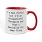 Occupational Therapist Funny Two Tone Coffee Mug – “I'm Not Perfect But I'm an Occupational Therapist” – OT Appreciation Gift Mug