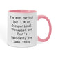 Occupational Therapist Funny Two Tone Coffee Mug – “I'm Not Perfect But I'm an Occupational Therapist” – OT Appreciation Gift Mug