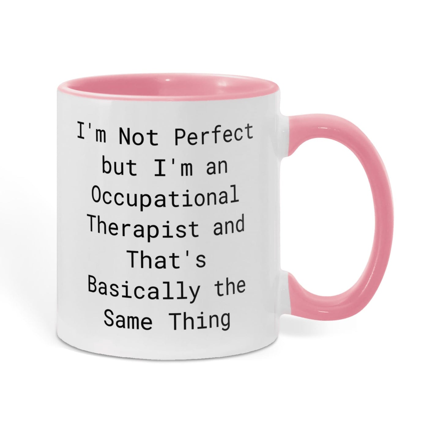 Occupational Therapist Funny Two Tone Coffee Mug – “I'm Not Perfect But I'm an Occupational Therapist” – OT Appreciation Gift Mug
