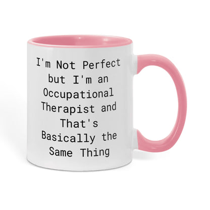 Occupational Therapist Funny Two Tone Coffee Mug – “I'm Not Perfect But I'm an Occupational Therapist” – OT Appreciation Gift Mug