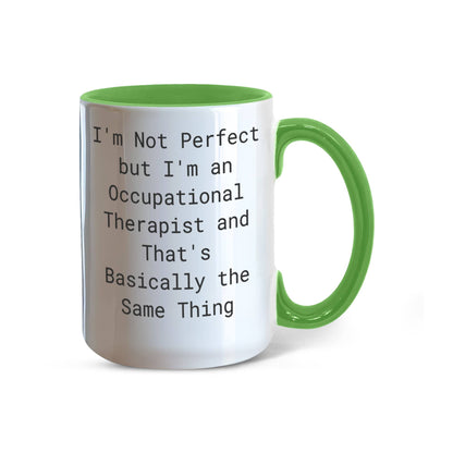 Occupational Therapist Funny Two Tone Coffee Mug – “I'm Not Perfect But I'm an Occupational Therapist” – OT Appreciation Gift Mug
