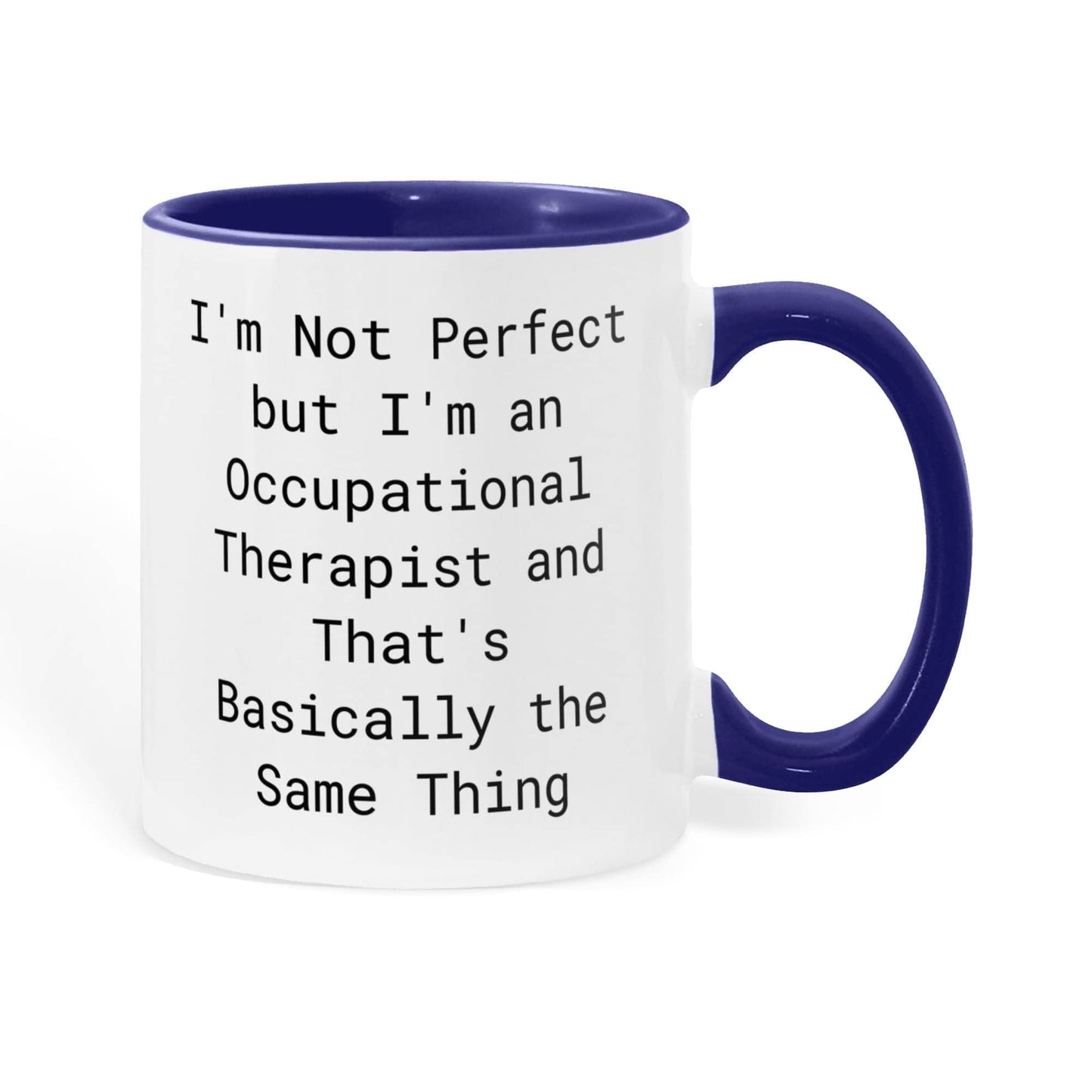 Occupational Therapist Funny Two Tone Coffee Mug – “I'm Not Perfect But I'm an Occupational Therapist” – OT Appreciation Gift Mug