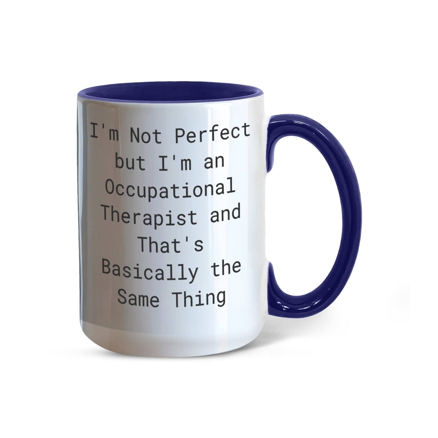 Occupational Therapist Funny Two Tone Coffee Mug – “I'm Not Perfect But I'm an Occupational Therapist” – OT Appreciation Gift Mug