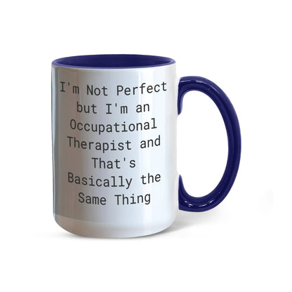 Occupational Therapist Funny Two Tone Coffee Mug – “I'm Not Perfect But I'm an Occupational Therapist” – OT Appreciation Gift Mug