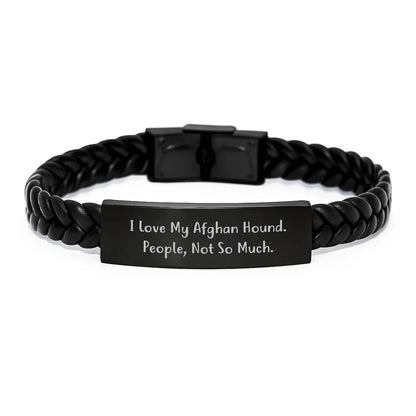 Funny Afghan Hound Dog Lover Gifts from Family for Christmas Unique Presents, Interlaced Leather Bracelet with Quote 'I Love My Afghan Hound. People, Not So Much.'