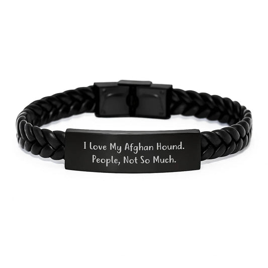 Funny Afghan Hound Dog Lover Gifts from Family for Christmas Unique Presents, Interlaced Leather Bracelet with Quote 'I Love My Afghan Hound. People, Not So Much.'