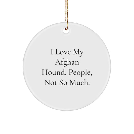 Afghan Hound Dog Christmas Unique Gifts, Funny Quote, Circle Ornament, Gifts from Friends, for Afghan Hound Dog Lovers