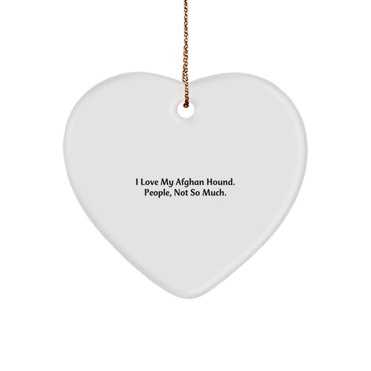 Funny Afghan Hound Dog Gifts, Heart Ornament for Christmas, Unique Christmas Unique Gifts from Men to Afghan Hound Dog Lovers, I Love My Afghan Hound People Not So Much Ornament