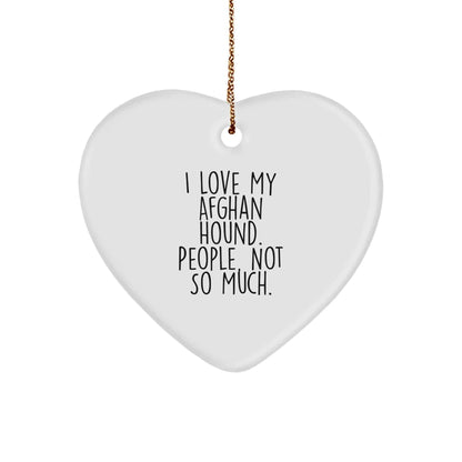 Funny Afghan Hound Dog Christmas Unique Gifts from Family, Gifts for Afghan Hound Dog Lover, Heart Ornament, 'I Love My Afghan Hound. People, Not So Much.' Quote