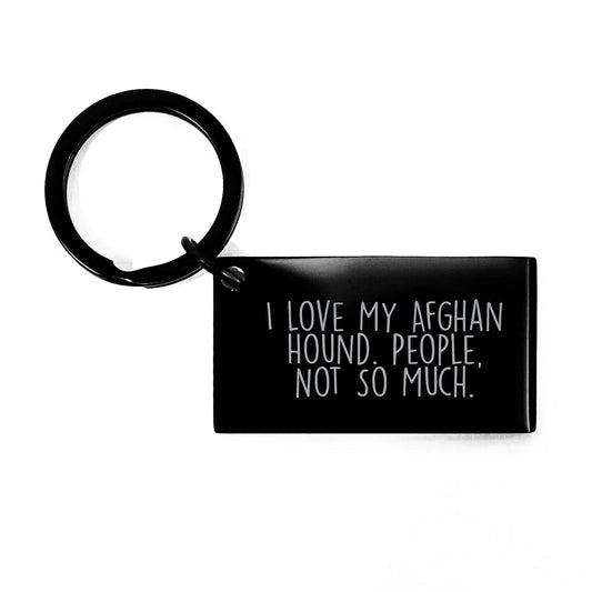 Funny Afghan Hound Dog Gifts from Friends Christmas Unique Keychains with I Love My Afghan Hound People Not So Much Quote Engraved on Black Stainless Steel Keychain
