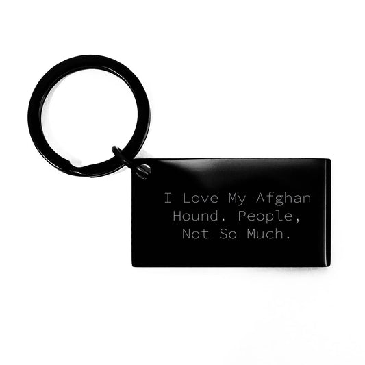 Funny Afghan Hound Dog Lover Gifts for Men Christmas Unique Keychains with I Love My Afghan Hound. People, Not So Much. Quote