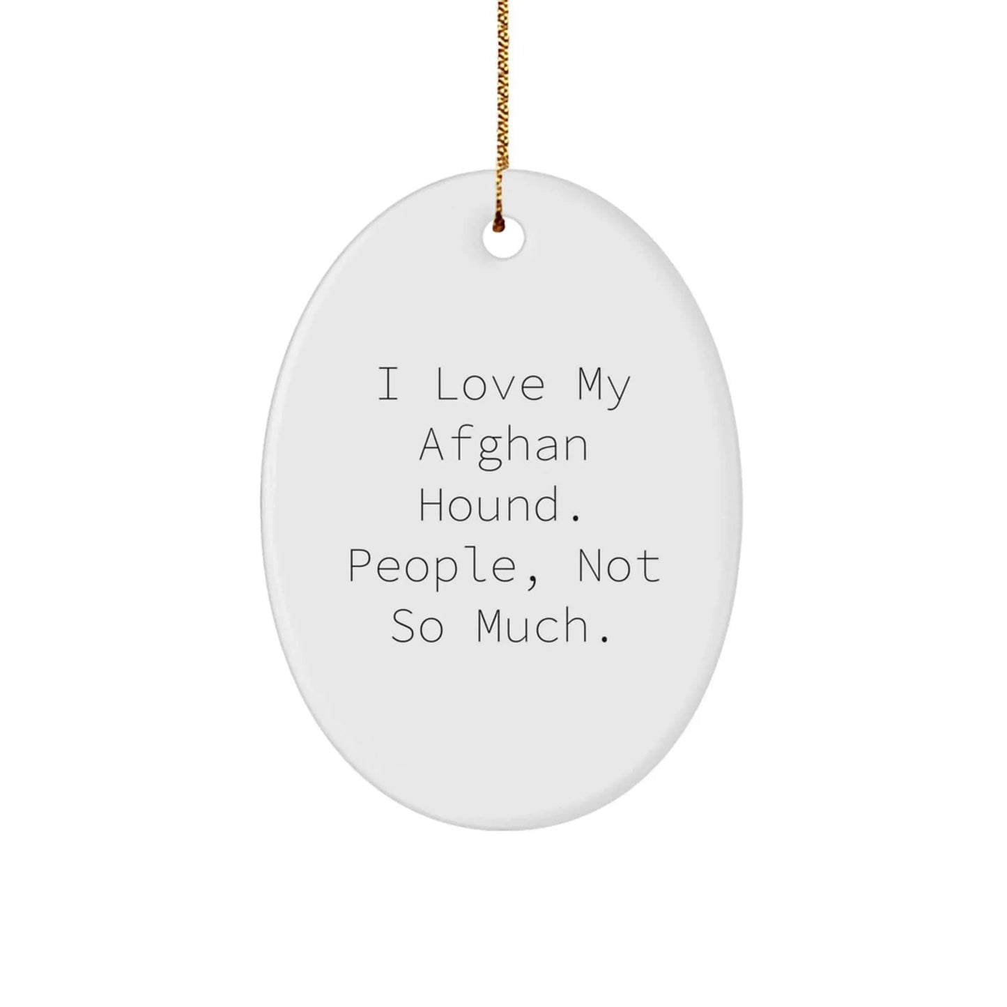 Funny Afghan Hound Dog Lover Gifts, Oval Ornament for Men, Women, Friends, Family, Unique Christmas Unique Gifts from Men to Women, Dog Owners, Afghan Hound Dog Enthusiasts