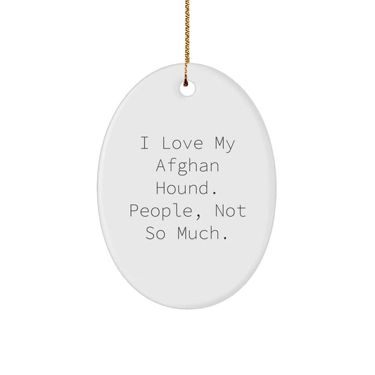 Funny Afghan Hound Dog Lover Gifts, Oval Ornament for Men, Women, Friends, Family, Unique Christmas Unique Gifts from Men to Women, Dog Owners, Afghan Hound Dog Enthusiasts
