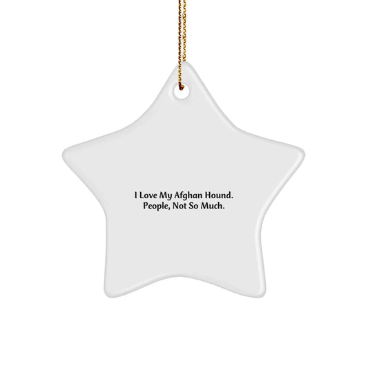 Funny Afghan Hound Dog Gifts, Christmas Unique Star Ornaments, I Love My Afghan Hound People Not So Much, Gifts from Family for Afghan Hound Dog Lovers