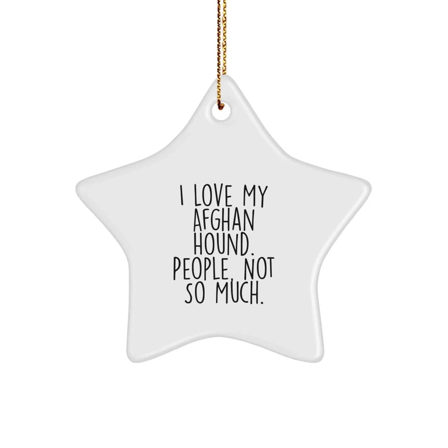 Afghan Hound Dog Star Ornament, Funny Quote, White Star Shaped, Gifts for Dog Lovers, Christmas Unique Gift from Friends and Family