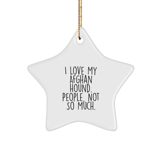 Afghan Hound Dog Star Ornament, Funny Quote, White Star Shaped, Gifts for Dog Lovers, Christmas Unique Gift from Friends and Family
