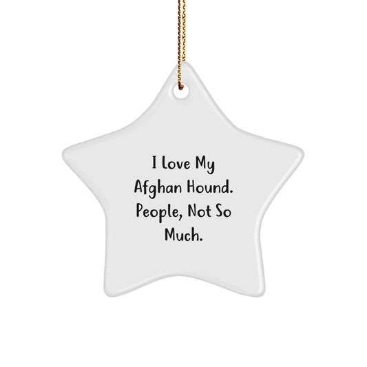Adorable Afghan Hound Dog Lover Gifts from Family for Christmas Star Ornament, Funny Quote I Love My Afghan Hound. People, Not So Much.