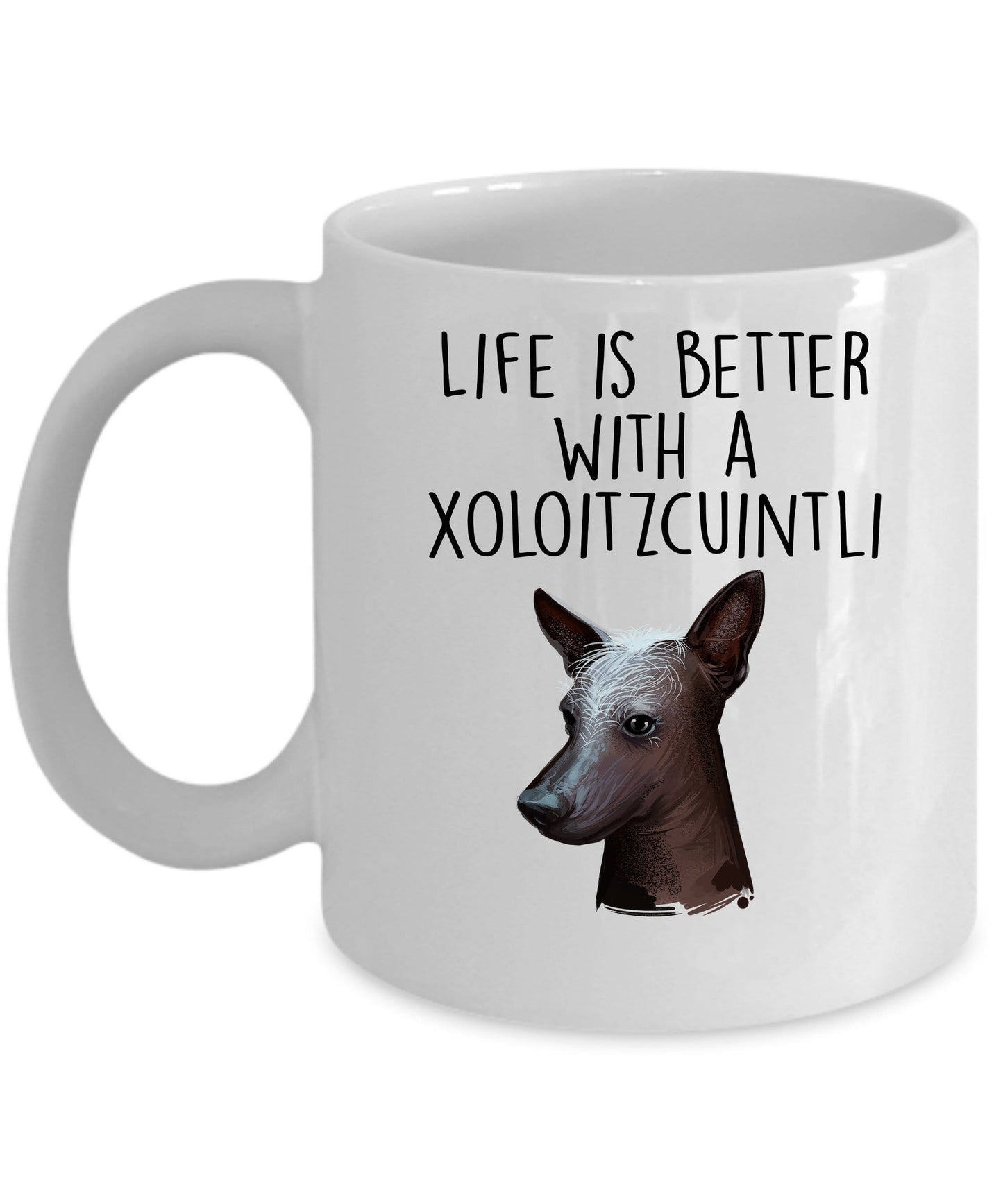 Xoloitzcuintli Dog Coffee Mug - Life is Better