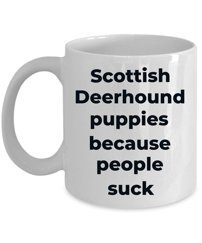 Scottish Deerhound Funny Dog Coffee Mug white and color two tone -puppies because people suck