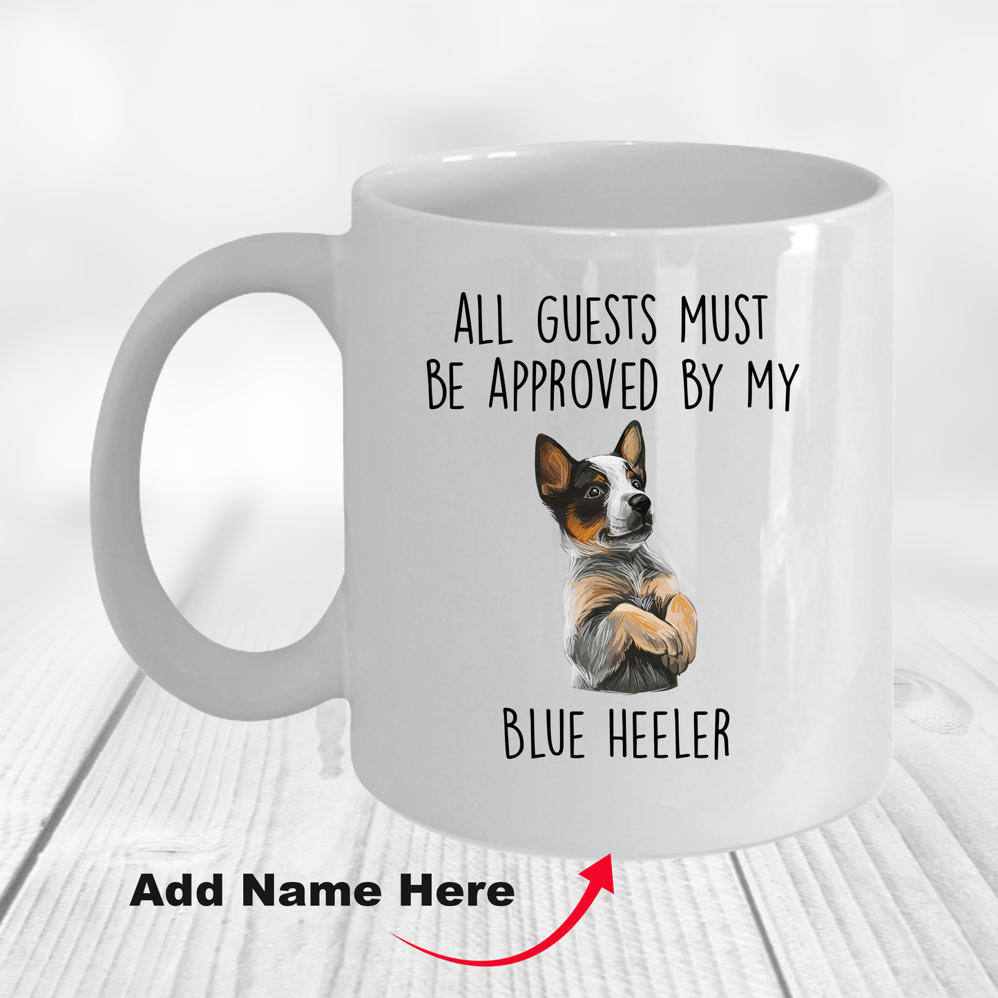 Funny All Guests Must Be Approved by My Blue Heeler Dog Ceramic Coffee Mug