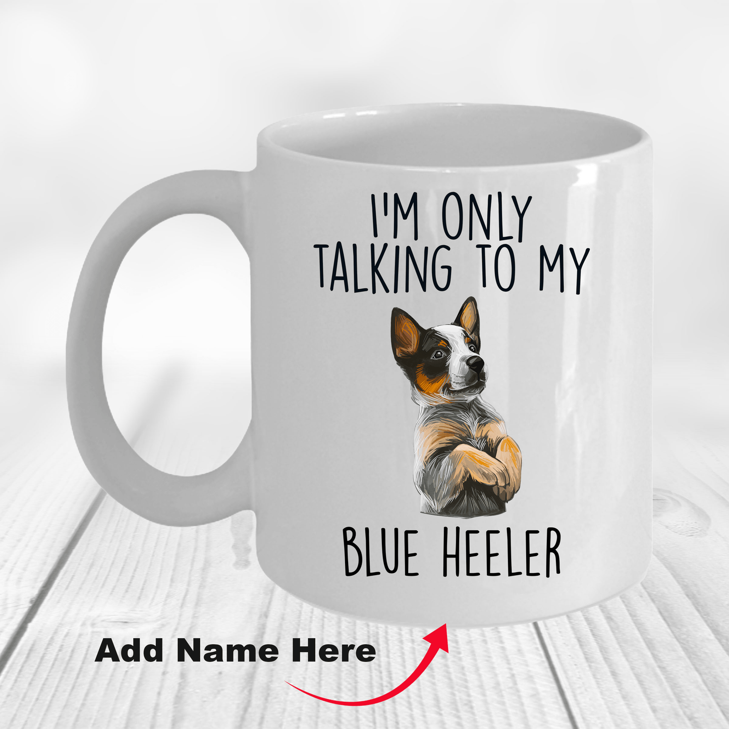 Funny I'm Only Talking To My Blue Heeler Dog Ceramic Coffee Mug