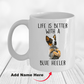 Life is Better with a Blue Heeler Dog Ceramic Coffee Mug