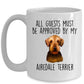 Funny Dog Ceramic Coffee Mug - All Guests Must be Approved by my Airedale Terrier