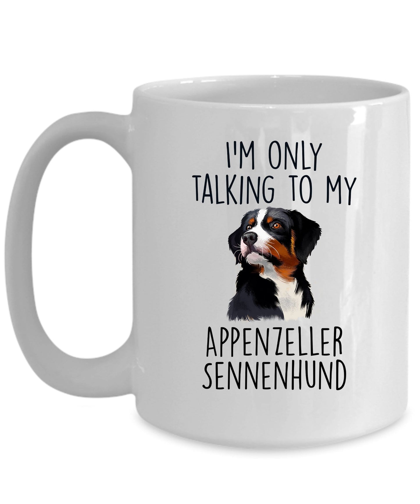 Appenzeller Sennenhund - I'm Only Talking to Funny Coffee Mug