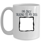 Personalized Photo Upload I'm Only Talking to my Dog Custom Coffee Mug