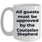 Caucasian Shepherd Dog Coffee Mug - All guests must be approved by the Caucasian Shepherd