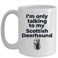 Scottish Deerhound Dog Funny Coffee Mug - I'm only talking to my Scottish Deerhound