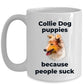 Collie Dog Ceramic Coffee Mug - Collie puppies because puppies suck