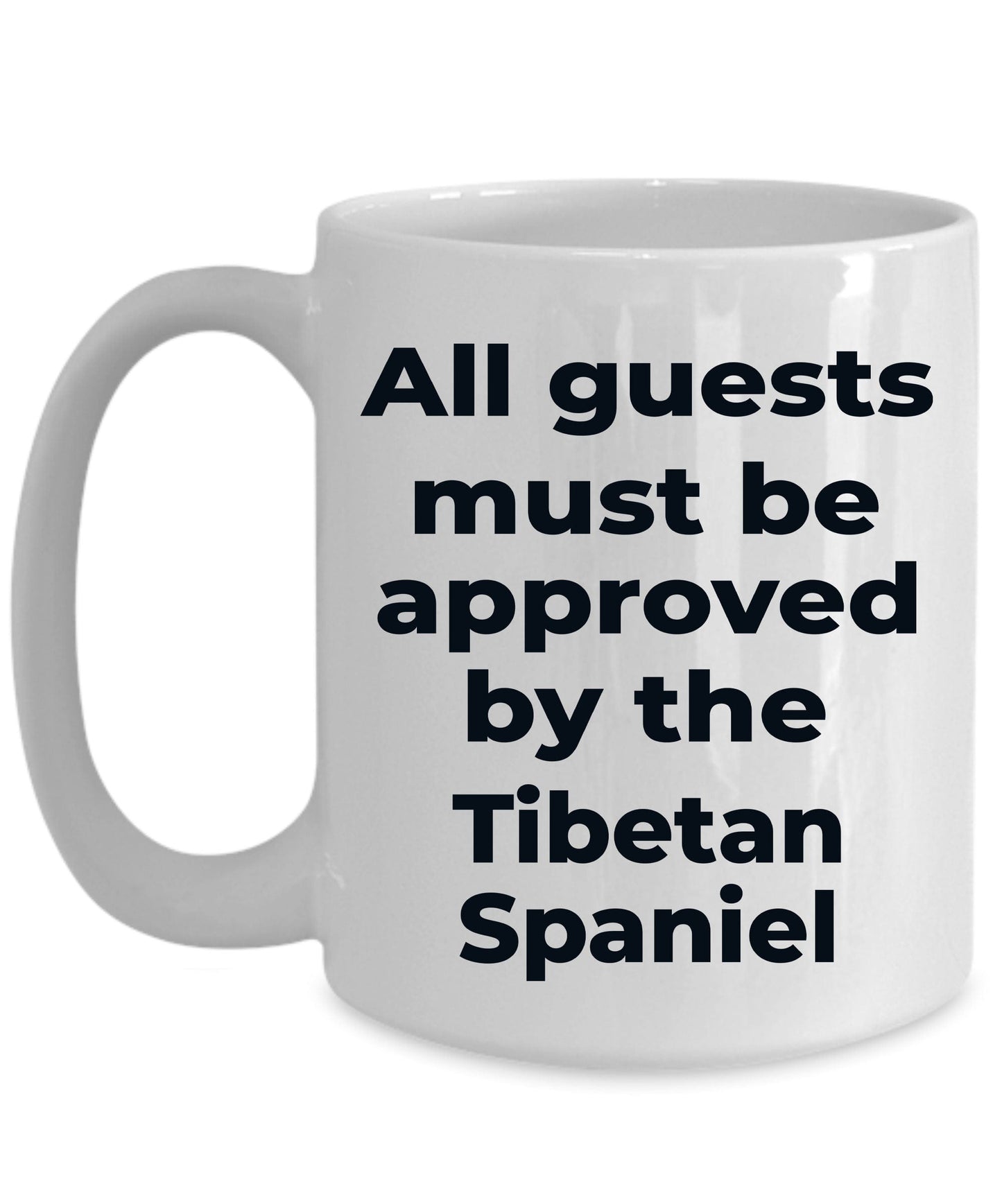 Tibetan Spaniel Funny Dog Coffee Mug - All guests must be appoved by the Tibetan Spaniel