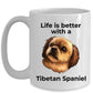 Tibetan Spaniel dog custom coffee mug - Life is Better