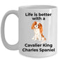 Cavalier King Charles Spaniel Coffee Mug - Life is Better