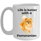 Pomeranian Life is Better Coffee Mug