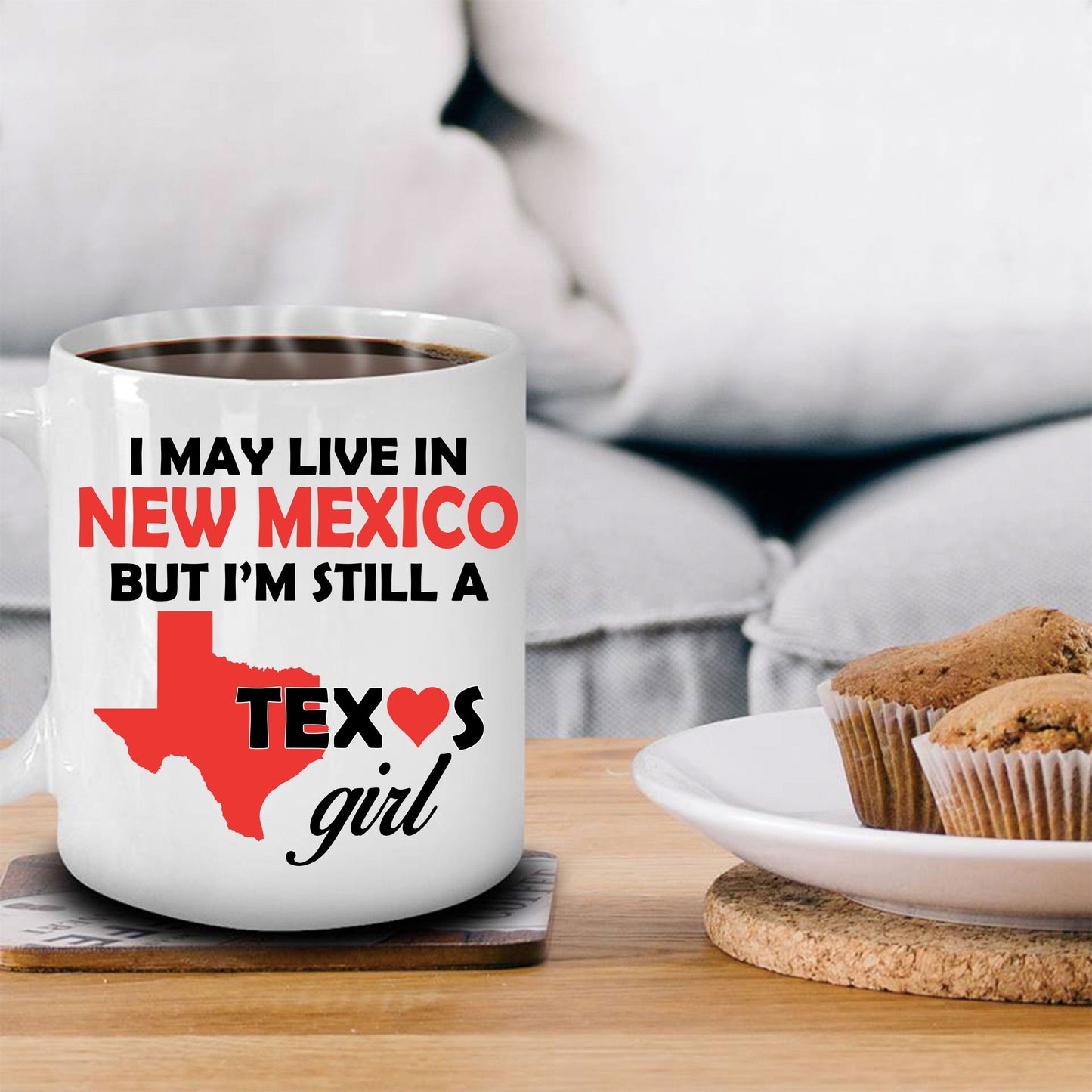 Texas Girl Coffee Mug - I May Live In New Mexico But I'm Still a Texas Girl