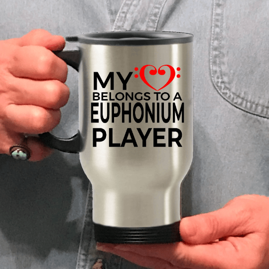 Euphonium Player Travel Mug - My Heart Belongs To A Euphonium Player