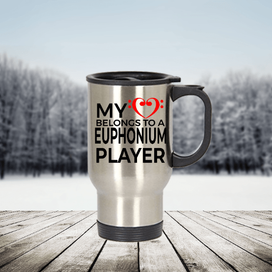 Euphonium Player Travel Mug - My Heart Belongs To A Euphonium Player