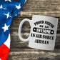 US Air Force Airman Proud Friend Coffee Mug