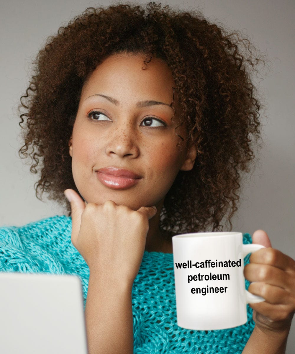 Petroleum Engineer Ceramic White Coffee Mug Makes a Funny Sarcastic Gift