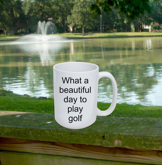 Golfer Funny Gift - What a beautiful day to play golf