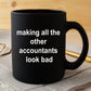 Funny Accounting Black Ceramic Coffee Mug - Making All the Other Accountants Look Bad