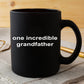 Grandfather Gift Father's Day Birthday One Incredible Grandfather Black Ceramic Coffee Mug