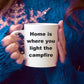 Camping Mug - Home is where you light the campfire