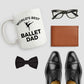 Ballet  Dad  Coffee Mug