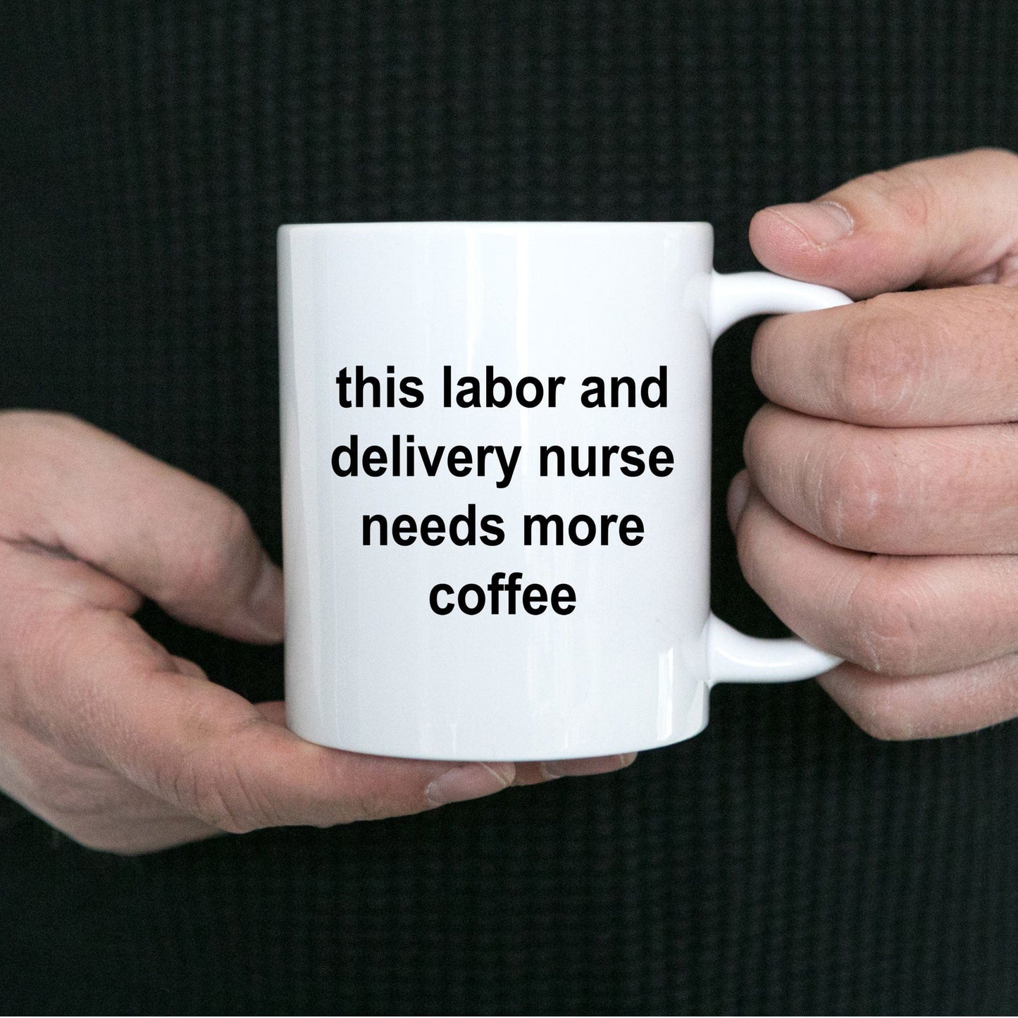 This Labor and Delivery Nurse Needs More Coffee Funny Novelty Ceramic White Mug