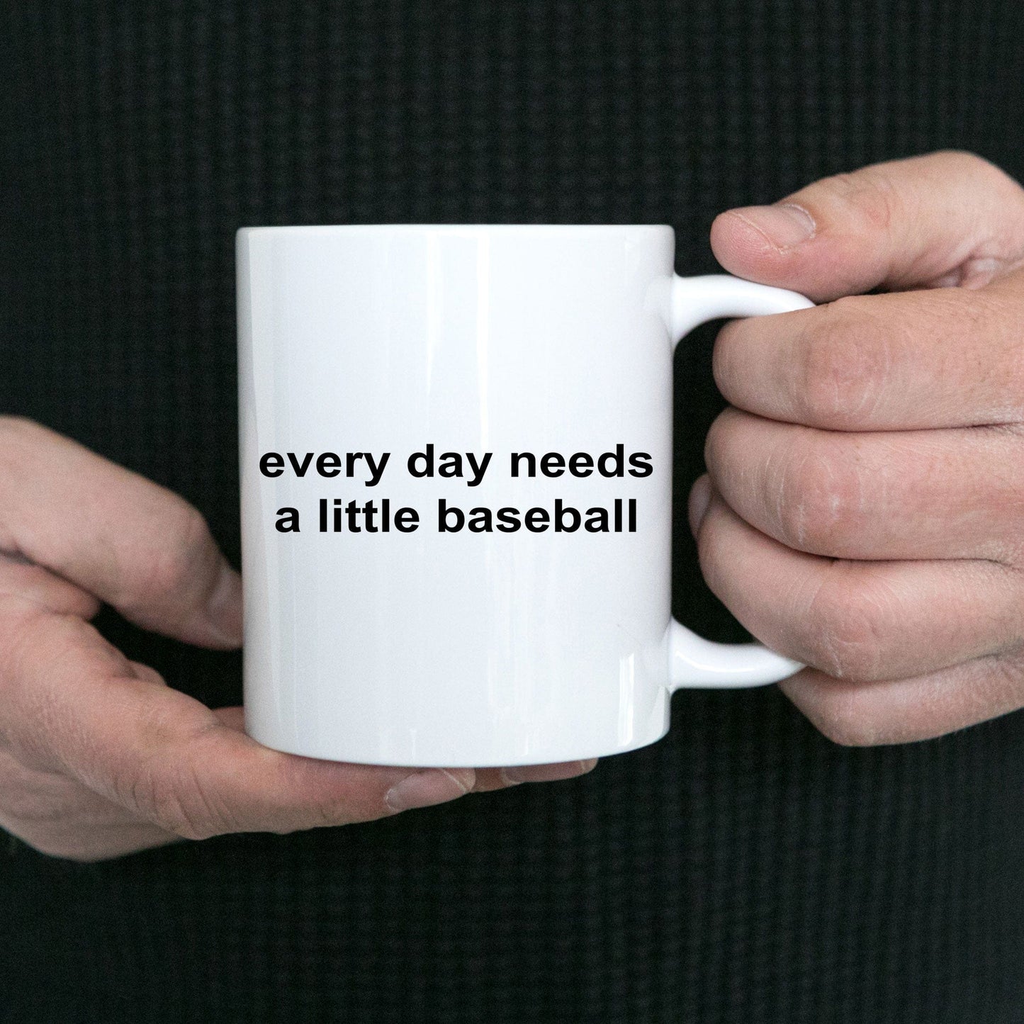 Everday Needs a Little Baseball Sports Fan Funny Novelty Coffee Mug